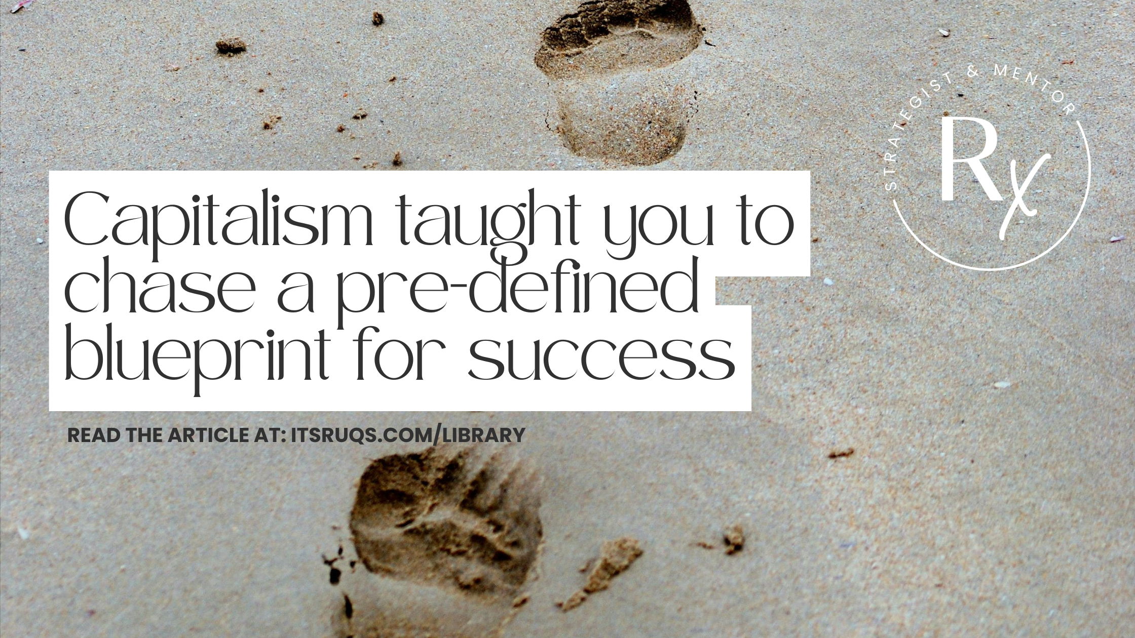 Capitalism taught you to chase a pre-defined blueprint for success